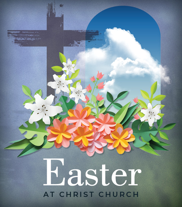 Easter | April 8 & 9
Saturday 4:00 p.m. | Oak Brook 
Sunday 9:00 & 10:45 a.m. | Oak Brook | Online
10:00 a.m. | Butterfield | Online
